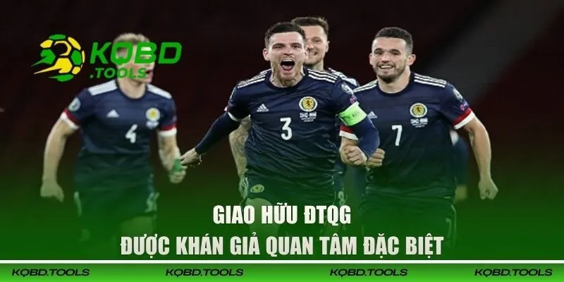 Giao Hữu ĐTQG - Cập Nhật Lịch Thi Đấu Sớm, Chuẩn Nhất 1 Giao hữu ĐTQG được khán giả quan tâm đặc biệt