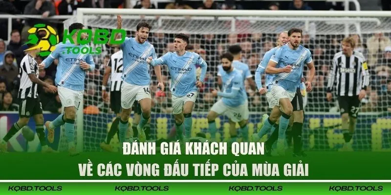 Ngoại Hạng Anh - Toàn Cảnh Lịch Đấu Và Kết Quả Mới Nhất 3 Đánh giá khách quan về các vòng đấu tiếp của mùa giải