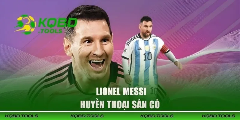 Top 10 Huyền Thoại Bóng Đá Thế Giới Theo Tuyển Chọn Từ KQBD 3 Huyền thoại sân cỏ Lionel Messi