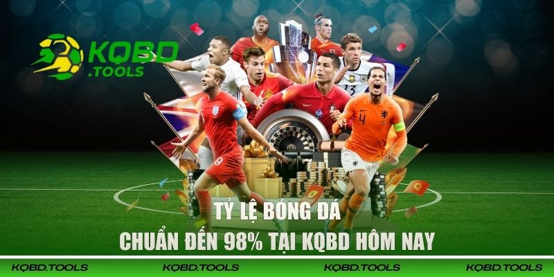 Tỷ Lệ Bóng Đá Trực Tuyến Cập Nhật Sớm Nhất Tại KQBĐ Hôm Nay 3 Tỷ lệ bóng đá trực tuyến chuẩn đến 98% tại KQBD hôm nay